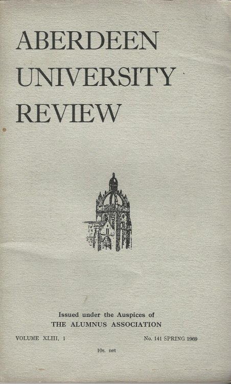 Aberdeen University Review, Volume XLIII, 1, Number 141, Spring 1969.