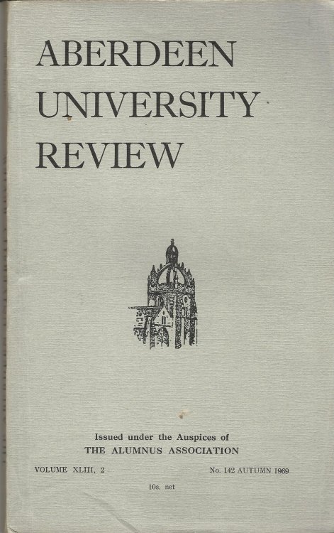 Aberdeen University Review, Volume XLIII, 2, Number 142, Spring 1969.