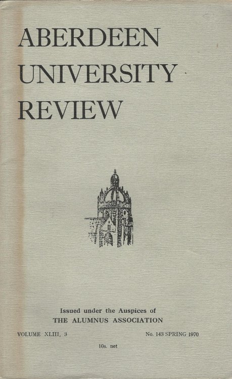 Aberdeen University Review, Volume XLIII, 3, Number 143, Spring 1970.