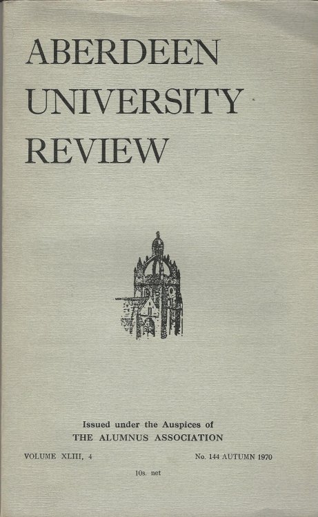 Aberdeen University Review, Volume XLIII, 4, Number 144, Spring 1970.