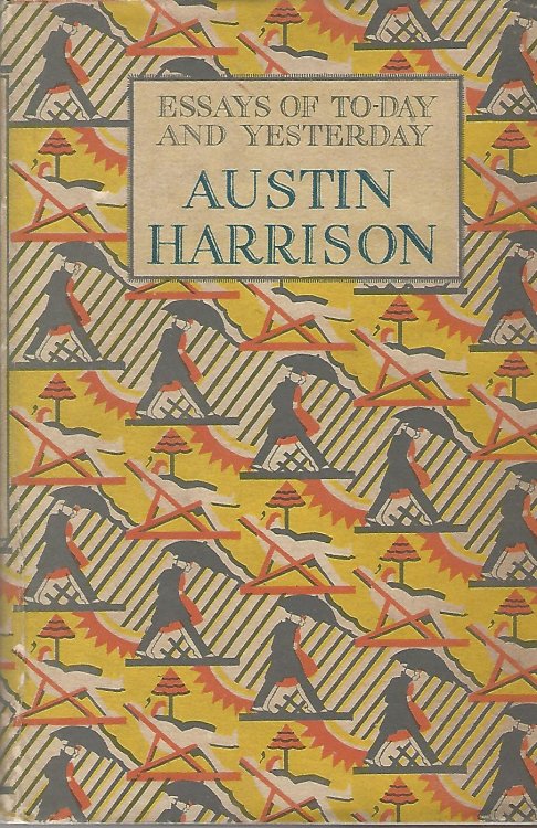 Essays of To-Day and Yesterday: Austin Harrison.