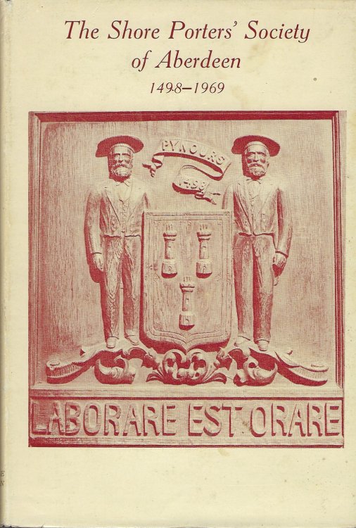 The Shore Porters' Society of Aberdeen 1498 - 1969.