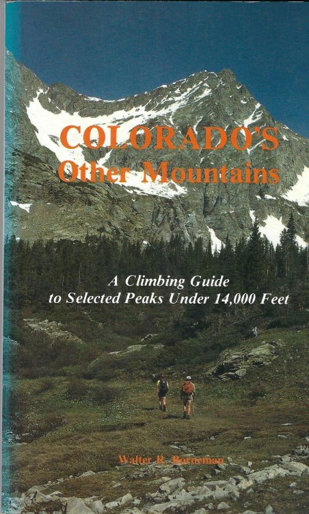 Colorado's Other Mountains: Climbing Guide to Selected Peaks Under 14,000 Feet