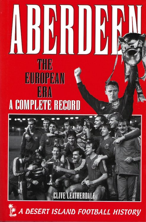 Aberdeen: the European Era: A Complete Record (Desert Island Football Histories).