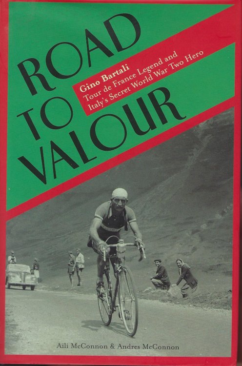 Road to Valour: Gino Bartali - Tour de France Legend and World War Two Hero.