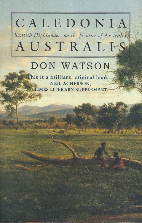 Caledonia Australis : Scottish Highlanders on the Frontier of Australia.