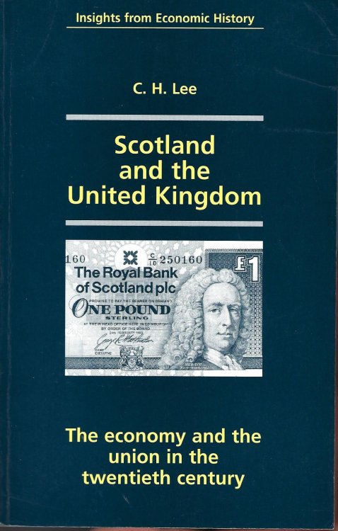 Scotland and the United Kingdom: The Economy and the Union in the Twentieth Century (Insights from Economic History)