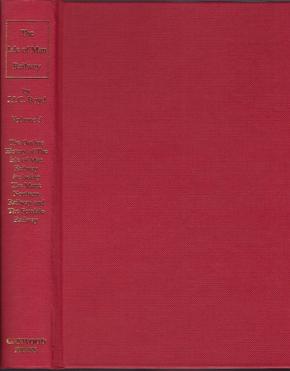 The Isle of Man Railway Volume 3: The Outline History of the Isle of Man Railway Including the Manx Northern Railway and the Foxdale Railway
