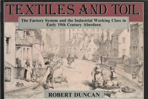 Textiles and Toil: The factory system and the industrial working class in early 19th century Aberdeen