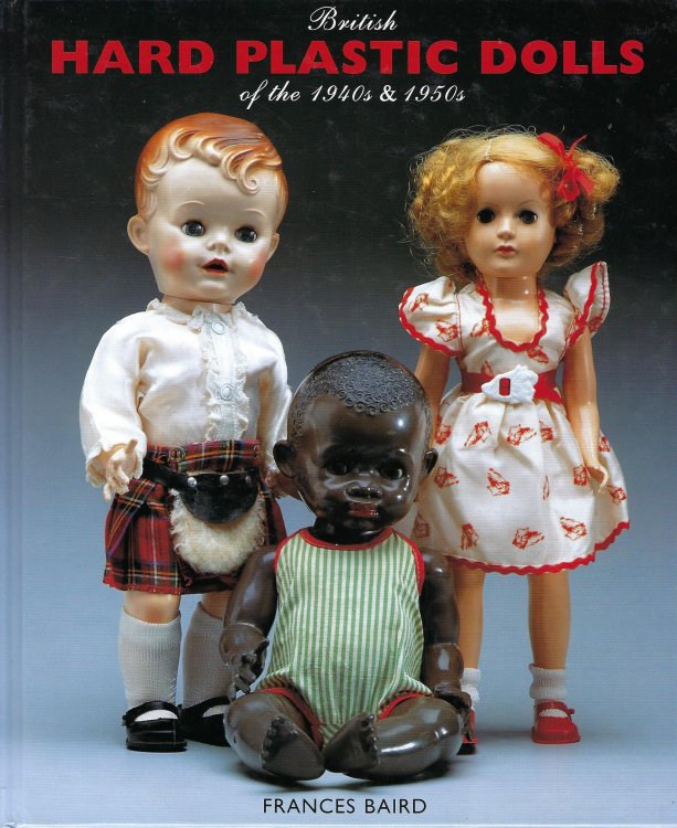 British Hard Plastic Dolls, 1946-1960: Including Composition and Vinyl