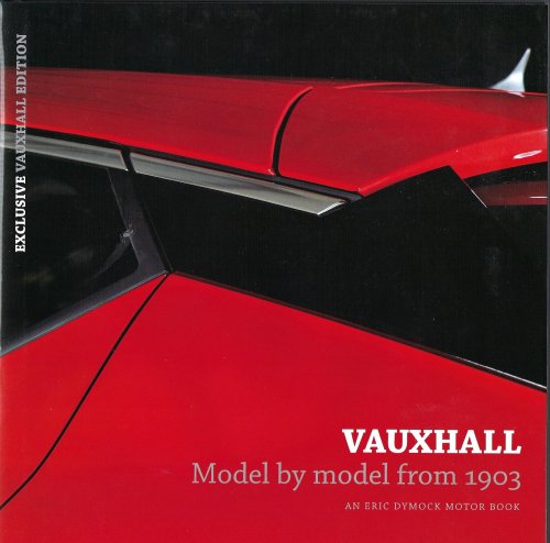 Vauxhall Model by Model from 1903: An Eric Dymock Motor Book