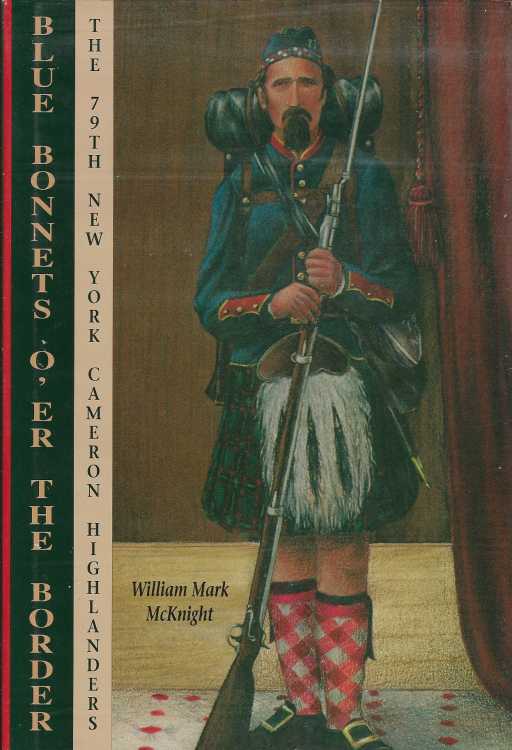 Blue Bonnets O'er the Border: The 79th New York Cameron Highlanders