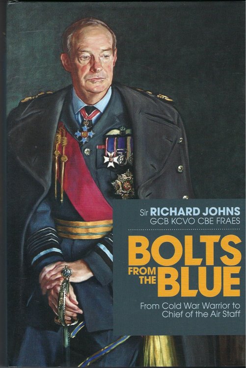 Bolts from the Blue: From Cold War Warrior to Chief of the Air Staff