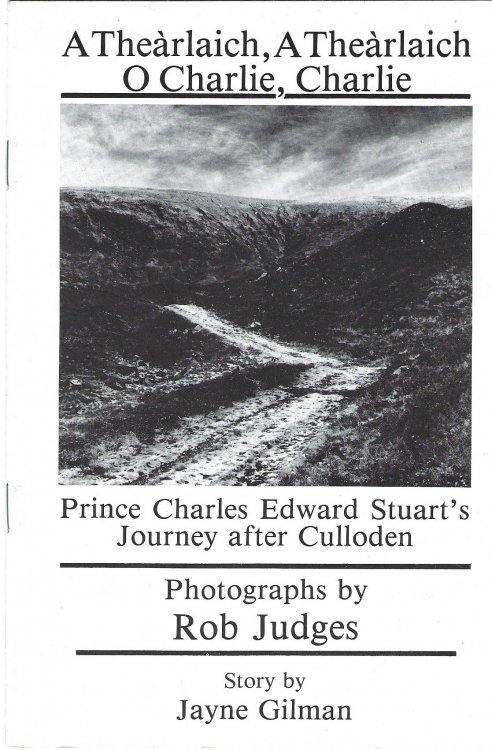 A Thearlaich, A Thearlaich, O Charlie, Charlie: Prince Charles Edward Stuart's Journey After Culloden