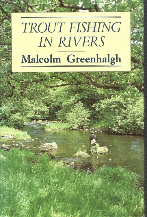 Trout Fishing in Rivers: The Fly and Its Presentation