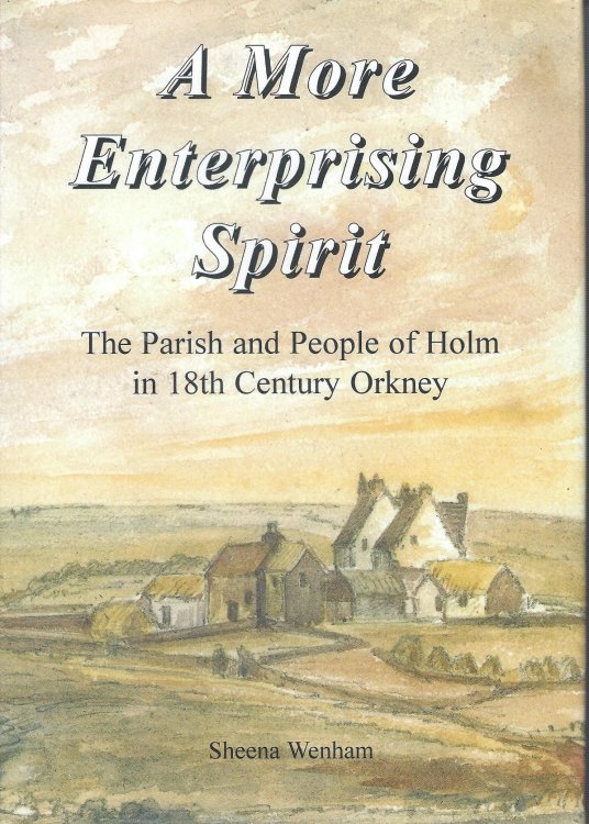A More Enterprising Spirit:The Parish and People of Holm in 18th Century Orkney