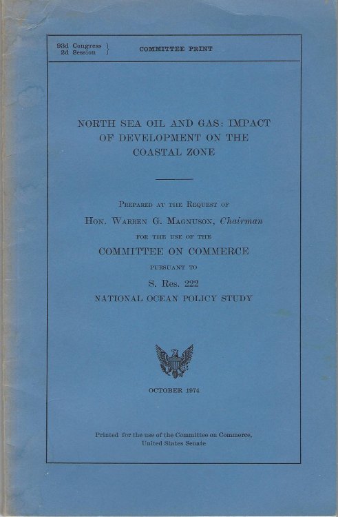North Sea Oil and Gas: Impact of Development on the Coastal Zone, Prepared at the Request of Hon. Warren G. Magnuson for the use of the Committee on Commerce.