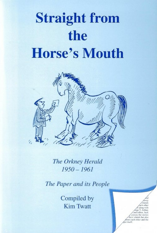 Straight from the Horse's Mouth: The Orkney Herald 1950-1961 : the Paper and it's People