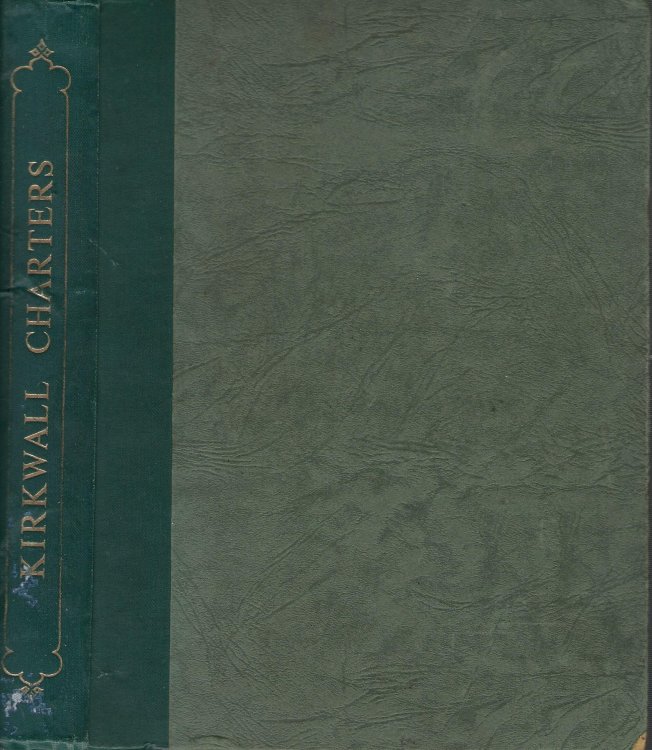Charters and Other Records of the City and Royal Burgh of Kirkwall and Noltwald Castle with the Treaty of 1468 between Denmark and Scotland,