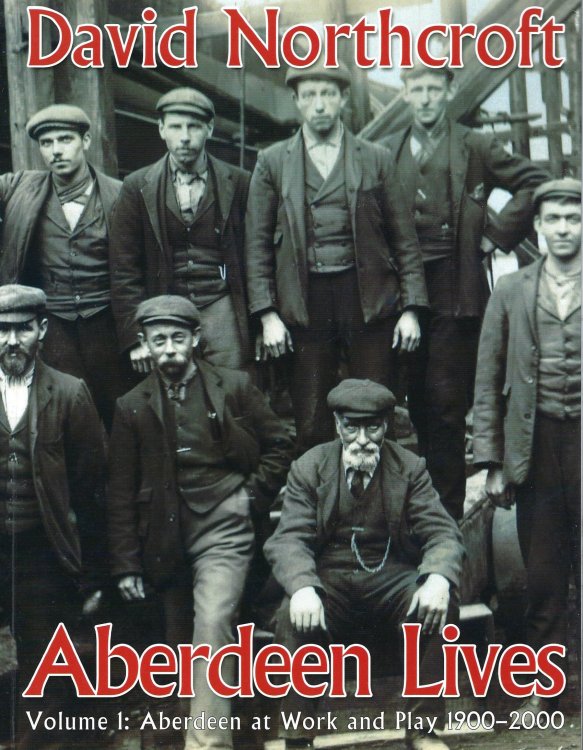 Aberdeen Lives: Volume 1: Aberdeen at Work and Play 1900-2000