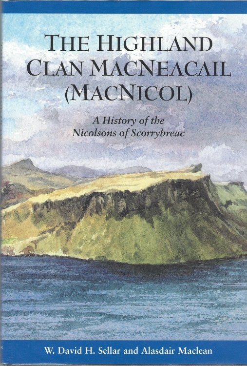 The Highland clan MacNeacail (MacNicol): A history of the Nicolsons of Scorrybreac