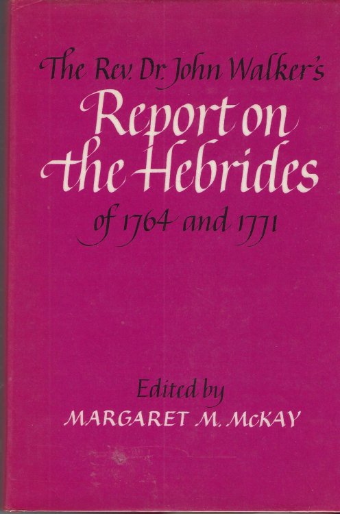 Rev. Dr. John Walker's Report on the Herbrides of 1764 and 1771