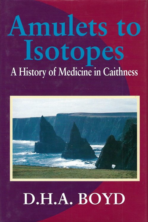 Amulets to Isotopes: History of Medicine in Caithness
