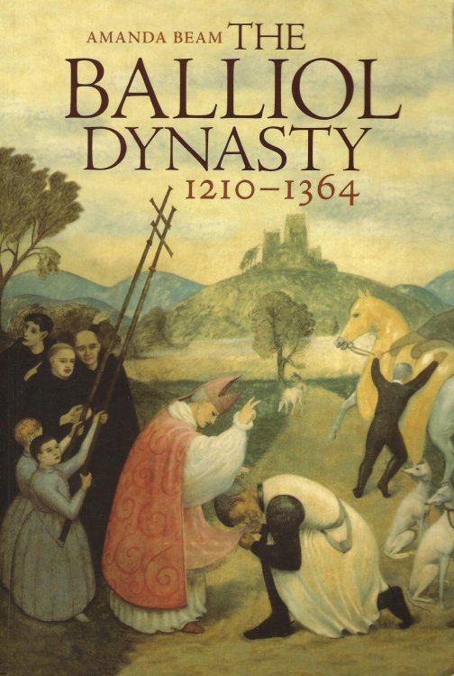 The Balliol Dynasty 1210 - 1364