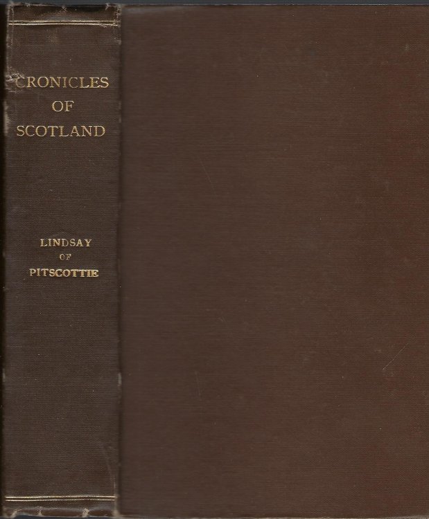 The Cronicles of Scotland by Robert Lindsay of Pitscottie, Published from Several Old Manuscripts. 2 Volumes Bound in One