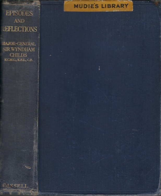Episodes and Reflections Being Some Records of the Life of Major-General Sir Wyndham Childs