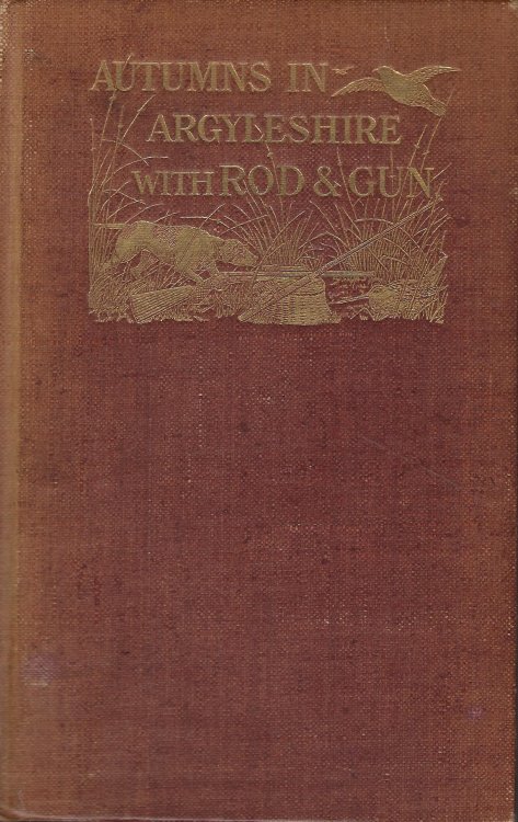 Autums in Argyleshire with Rod & Gun