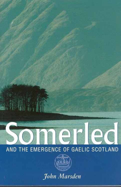 Somerled: And the Emergence of Gaelic Scotland