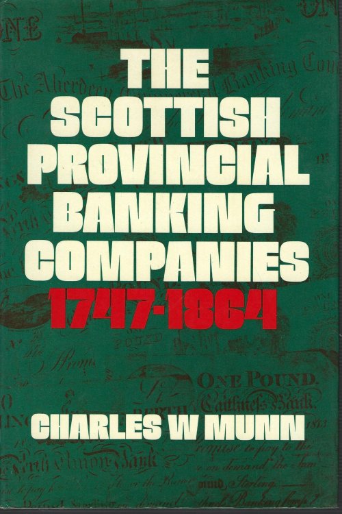 The Scottish Provincial Banking Companies 1747-1864