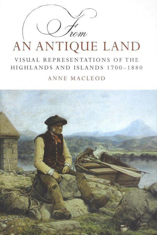 From an Antique Land: Visual Representations of the Highlands, 1700-1880