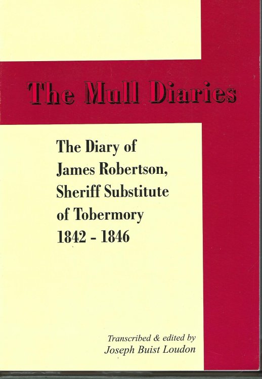 The Mull Diaries: The Diary of James Robertson, Sheriff Substitute of Tobermory 1842 - 1846