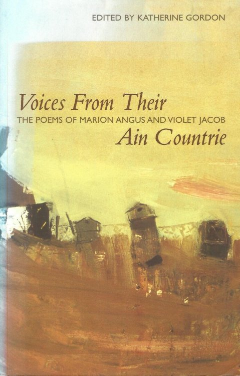 Voices from Their Ain Countrie: The Poems of Marion Angus and Violet Jacob (Association for Scottish Literary Studies)