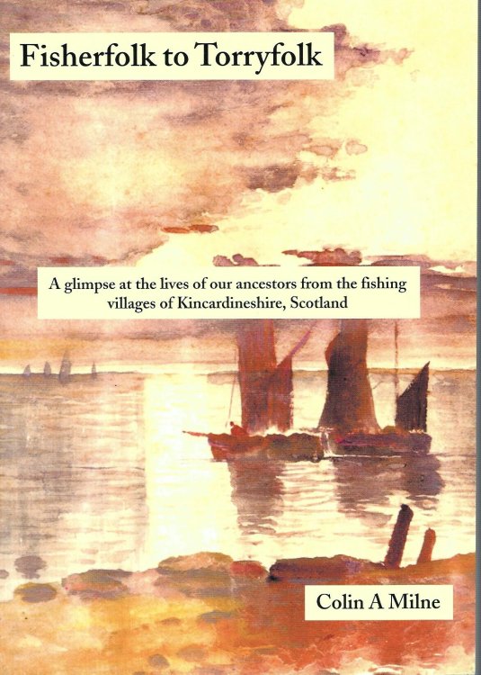Fisherfolk to Torryfolk: A Glimpse at the Lives of Our Ancestors from the Fishing Villages of Kincardineshire, Scotland