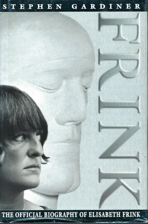 Frink: The Official Biography Of Elisabeth Frink