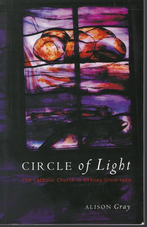 Circle of Light: The Catholic Church in Orkney Since 1560