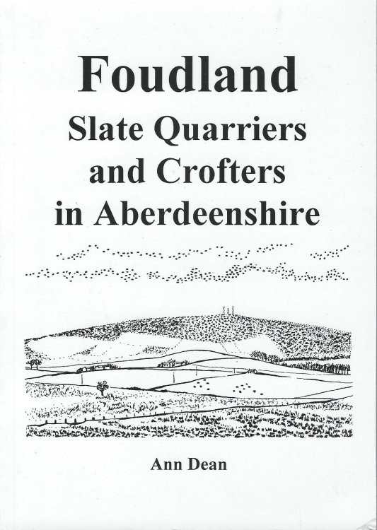 Foudland: Slate Quarriers and Crofters in Aberdeenshire