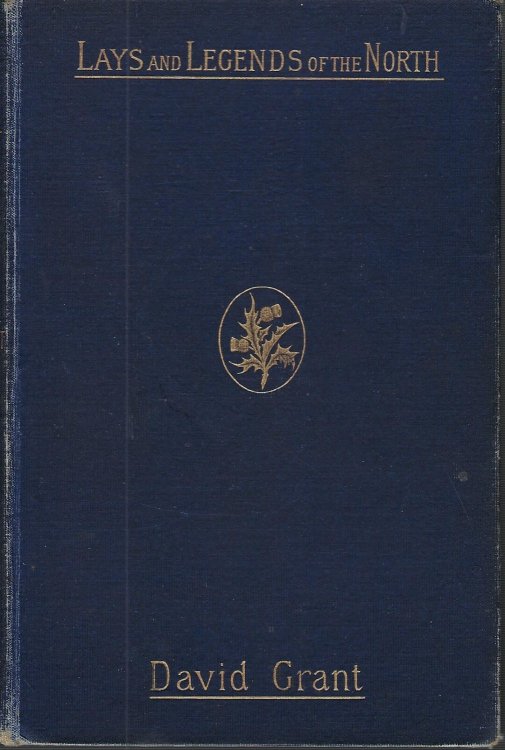 Lays and Legends of the North and Other Poems and Songs