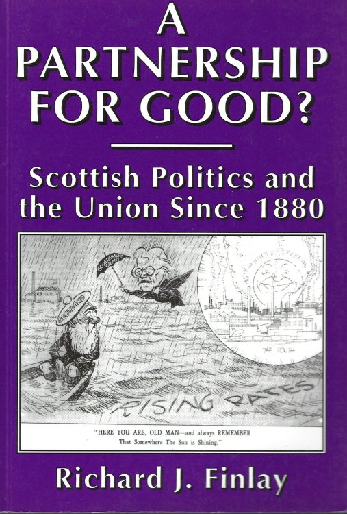 A Partnership for Good: Scottish Politics and the Union since 1880