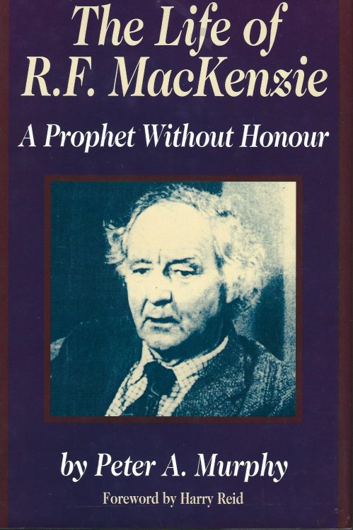 The Life of R.F.Mackenzie: A Prophet without Honour