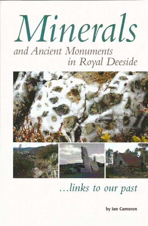 Minerals and Ancient Monuments in Royal Deeside.