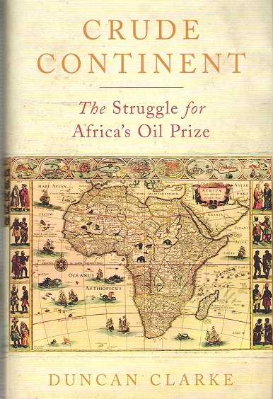 Crude Continent: The Struggle for Africa's Oil Prize.