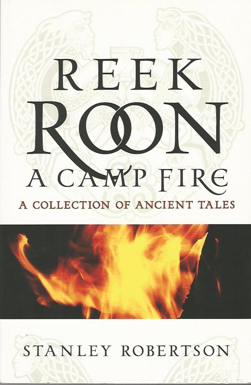 Reek Roon a Campfire: A Collection of Ancient Tales.