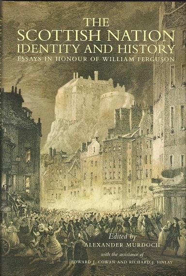 The Scottish Nation Identitiy and History: Essay in Honour of William Ferguson.