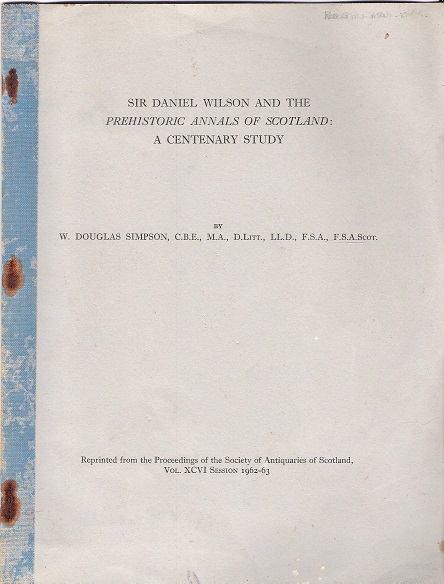 Sir Daniel Wilson and the Prehistoric Annals of Scotland: A Centenary Study.