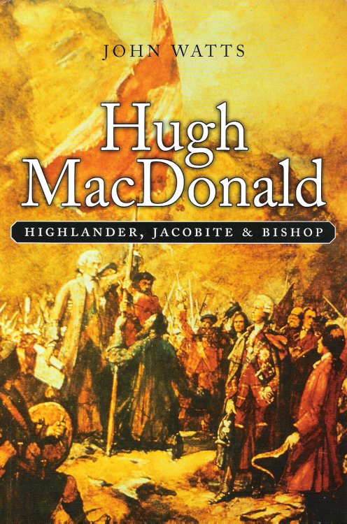 Hugh MacDonald: Highlander, Jacobite & Bishop.