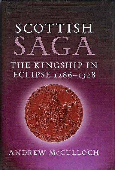Scottish Saga: The Kingship in Eclipse 1286-1328.